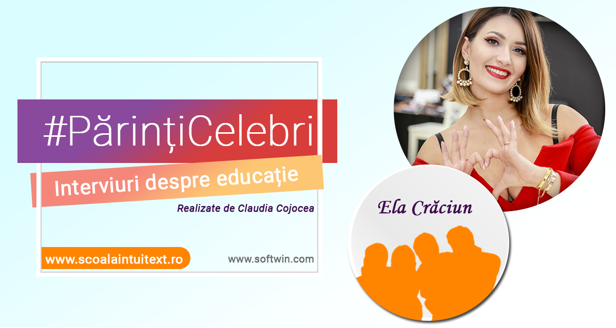 Interviu EXCLUSIV cu ELA CRĂCIUN pentru campania #Părințicelebri-interviuri despre educație 